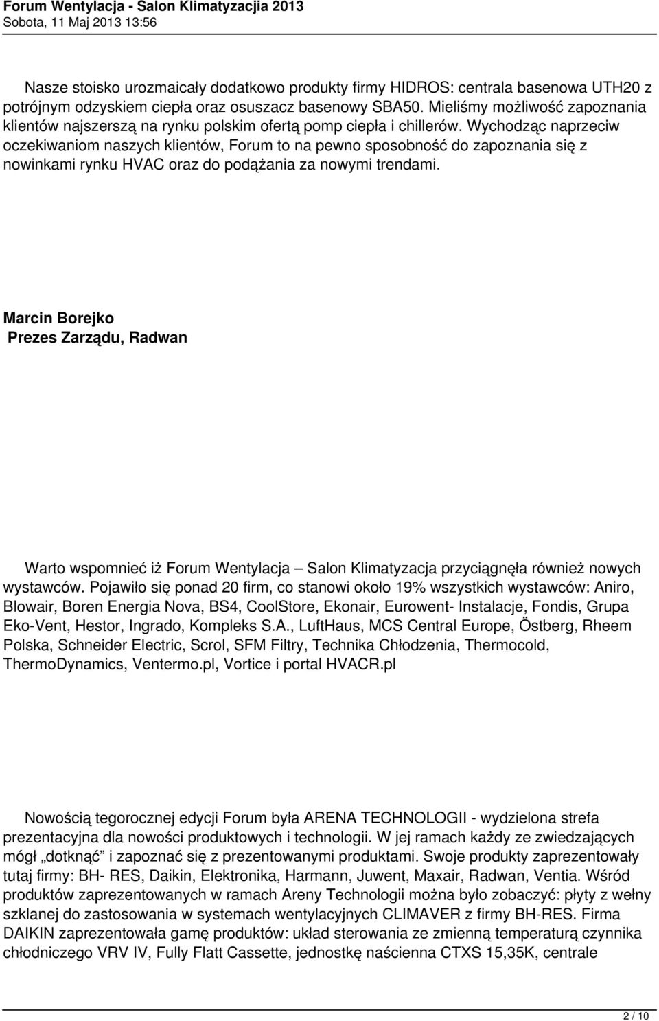 Wychodząc naprzeciw oczekiwaniom naszych klientów, Forum to na pewno sposobność do zapoznania się z nowinkami rynku HVAC oraz do podążania za nowymi trendami.