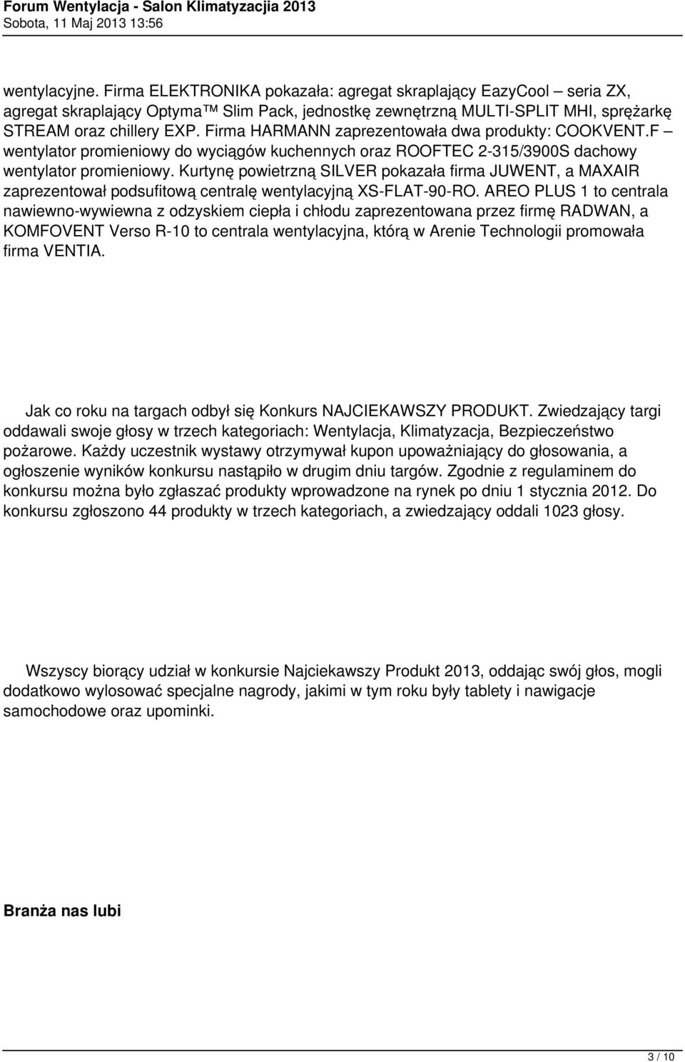 Kurtynę powietrzną SILVER pokazała firma JUWENT, a MAXAIR zaprezentował podsufitową centralę wentylacyjną XS-FLAT-90-RO.