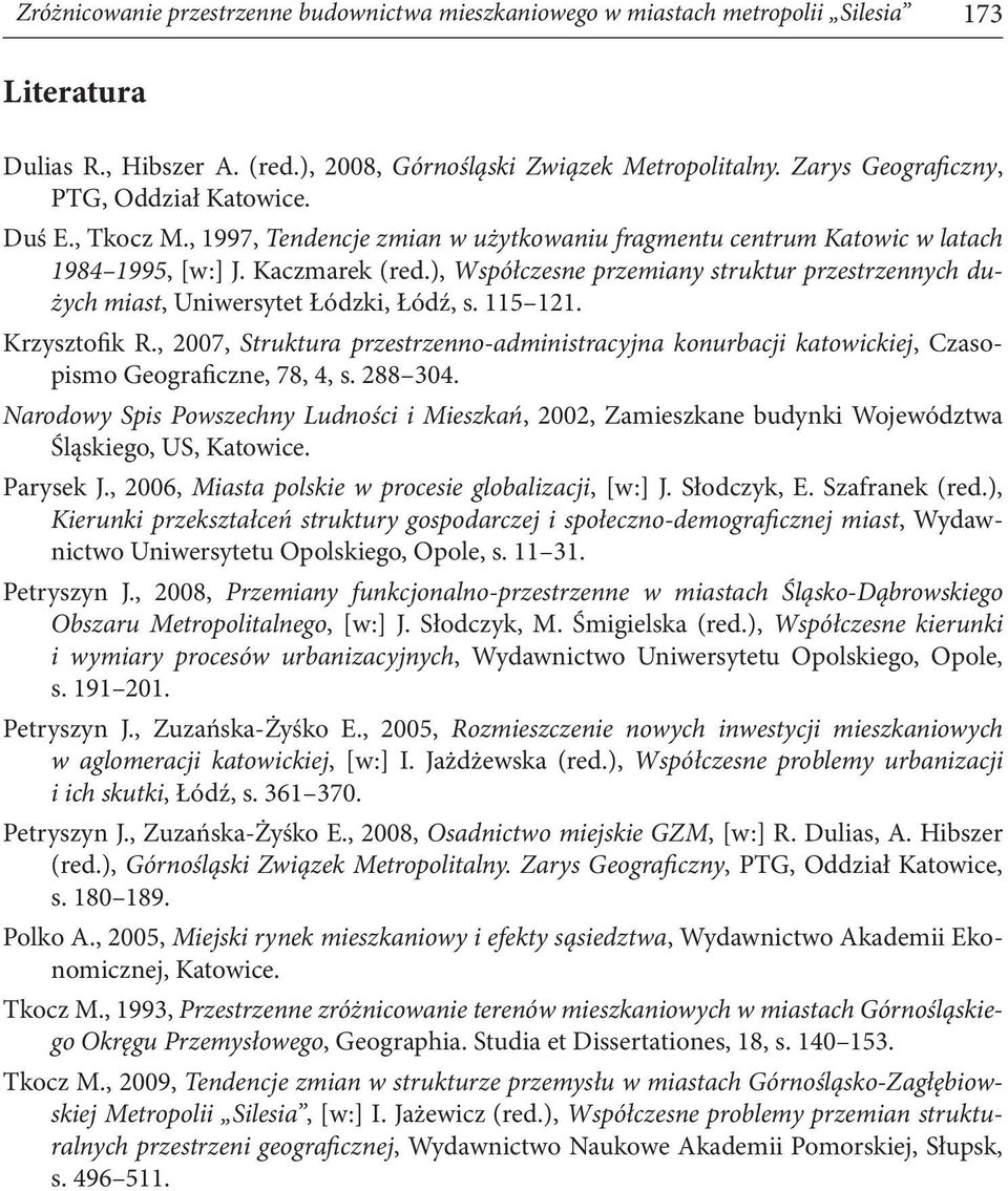 ), Współczesne przemiany struktur przestrzennych dużych miast, Uniwersytet Łódzki, Łódź, s. 115 121. Krzysztofik R.