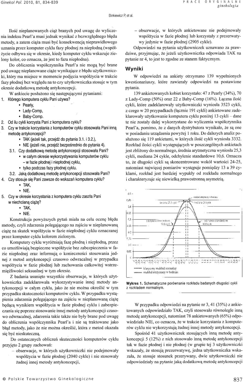 cyklu fazy p³odnej za niep³odn¹ (wspó³- ycie odbywa siê w okresie, kiedy komputer cyklu wskazuje zielony kolor, co oznacza, e jest to faza niep³odna).