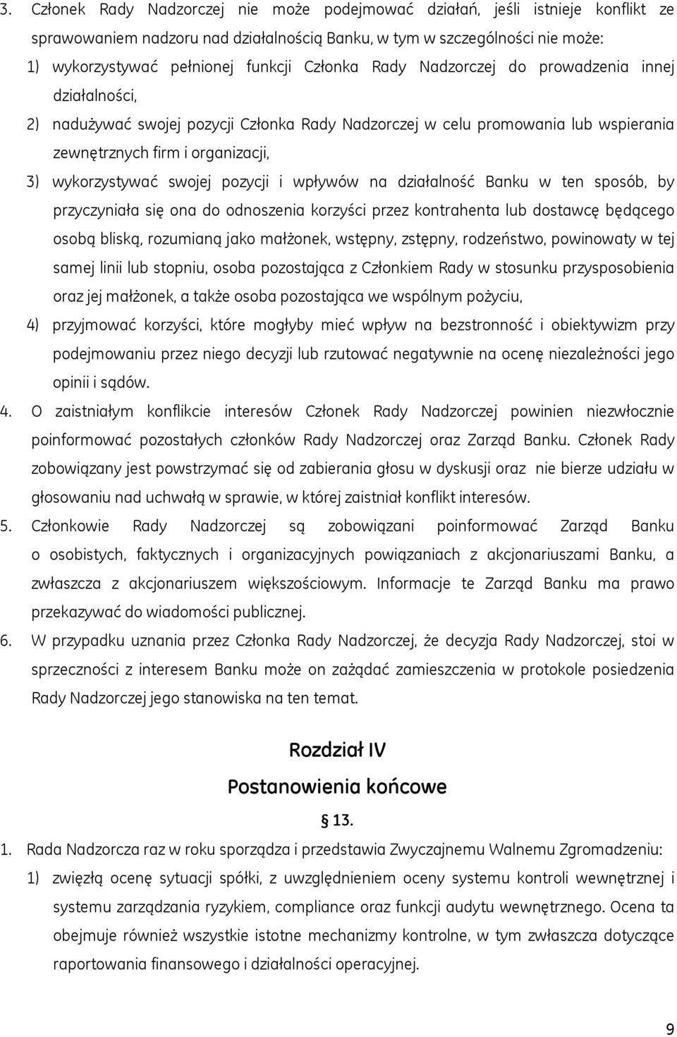 swojej pozycji i wpływów na działalność Banku w ten sposób, by przyczyniała się ona do odnoszenia korzyści przez kontrahenta lub dostawcę będącego osobą bliską, rozumianą jako małżonek, wstępny,