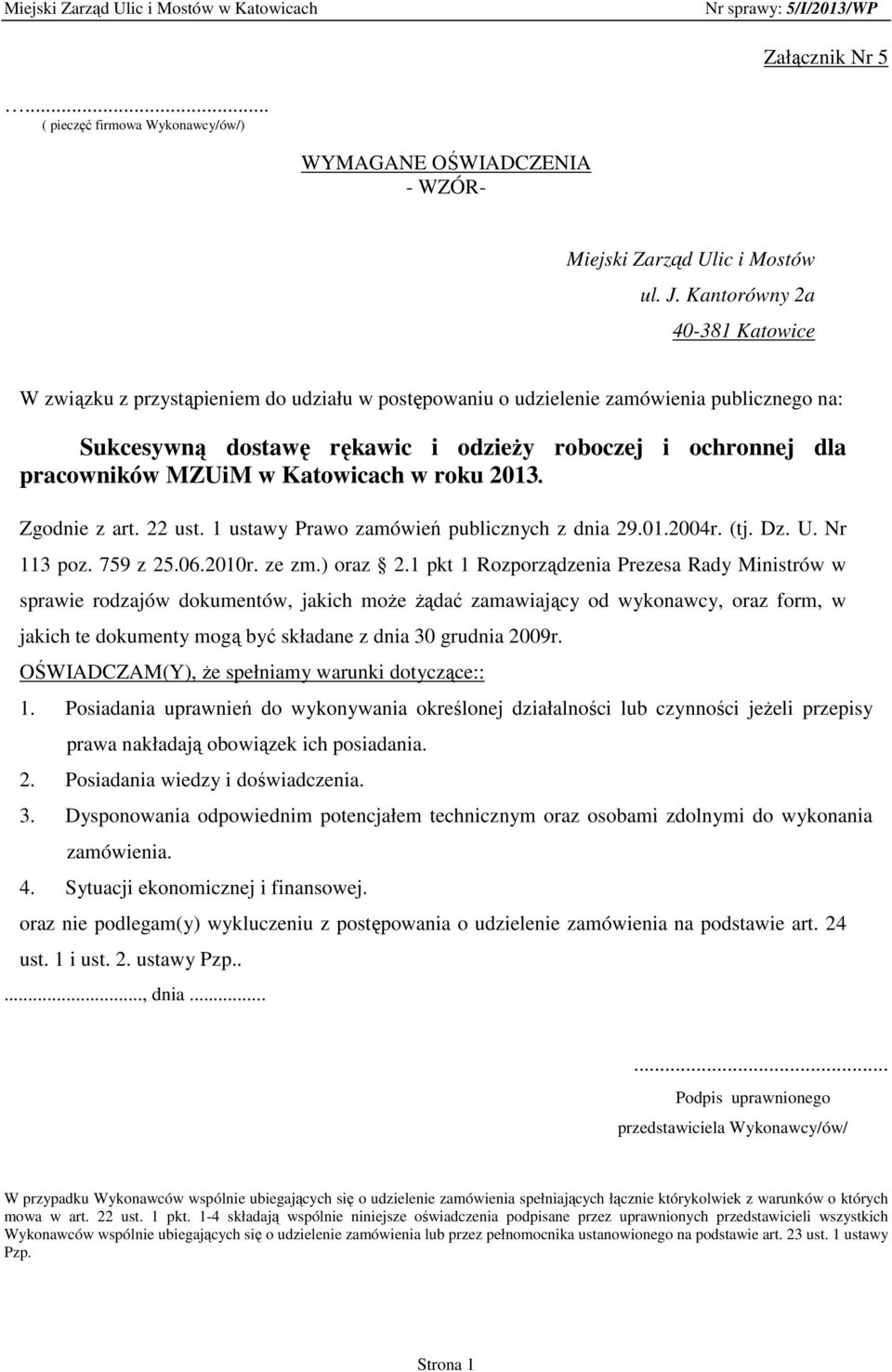 MZUiM w Katowicach w roku 2013. Zgodnie z art. 22 ust. 1 ustawy Prawo zamówień publicznych z dnia 29.01.2004r. (tj. Dz. U. Nr 113 poz. 759 z 25.06.2010r. ze zm.) oraz 2.