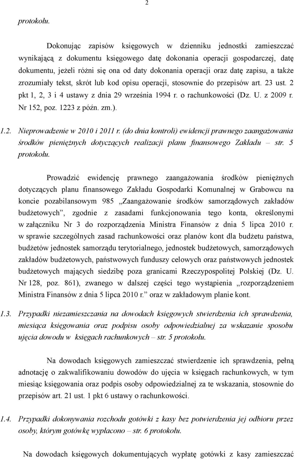 oraz datę zapisu, a także zrozumiały tekst, skrót lub kod opisu operacji, stosownie do przepisów art. 23 ust. 2 pkt 1, 2, 3 i 4 ustawy z dnia 29 września 1994 r. o rachunkowości (Dz. U. z 2009 r.