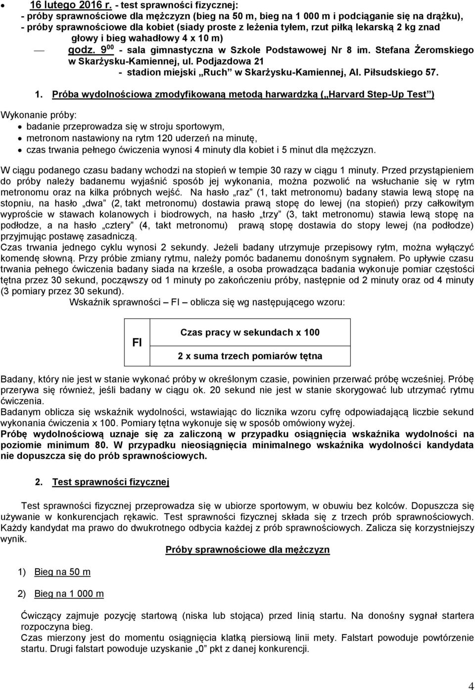 lekarską 2 kg znad głowy i bieg wahadłowy 4 x 10 m) godz. 9 00 - sala gimnastyczna w Szkole Podstawowej Nr 8 im. Stefana Żeromskiego w Skarżysku-Kamiennej, ul.