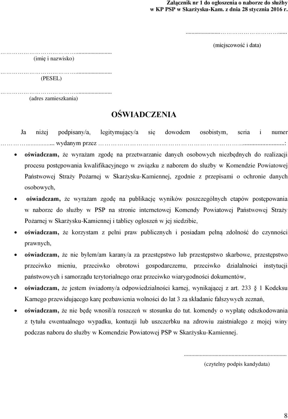 ..: oświadczam, że wyrażam zgodę na przetwarzanie danych osobowych niezbędnych do realizacji procesu postępowania kwalifikacyjnego w związku z naborem do służby w Komendzie Powiatowej Państwowej