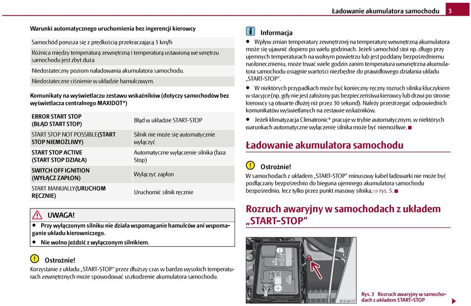 Komunikaty na wyświetlaczu zestawu wskaźników (dotyczy samochodów bez wyświetlacza centralnego MAXIDOT*) ERROR START STOP (BŁĄD START STOP) START STOP NOT POSSIBLE(START STOP NIEMOŻLIWY) START STOP