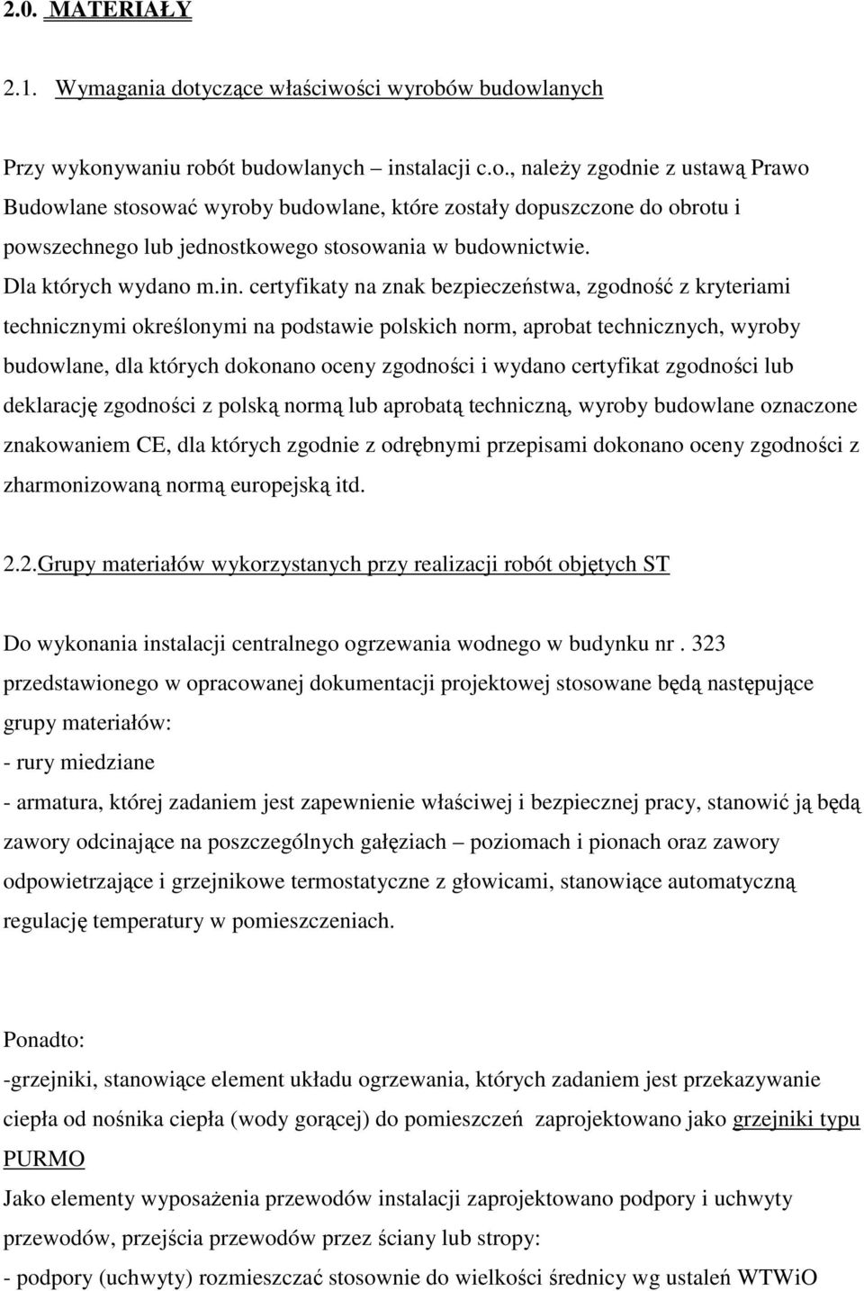 certyfikaty na znak bezpieczeństwa, zgodność z kryteriami technicznymi określonymi na podstawie polskich norm, aprobat technicznych, wyroby budowlane, dla których dokonano oceny zgodności i wydano