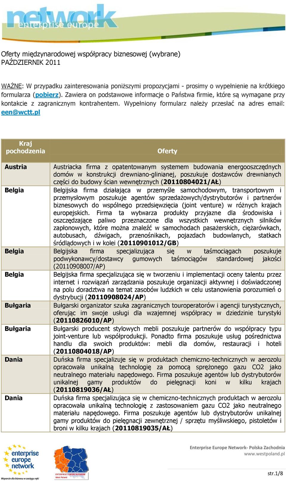 pl Kraj pochodzenia Oferty Austria Austriacka firma z opatentowanym systemem budowania energooszczędnych domów w konstrukcji drewniano-glinianej, poszukuje dostawców drewnianych części do budowy