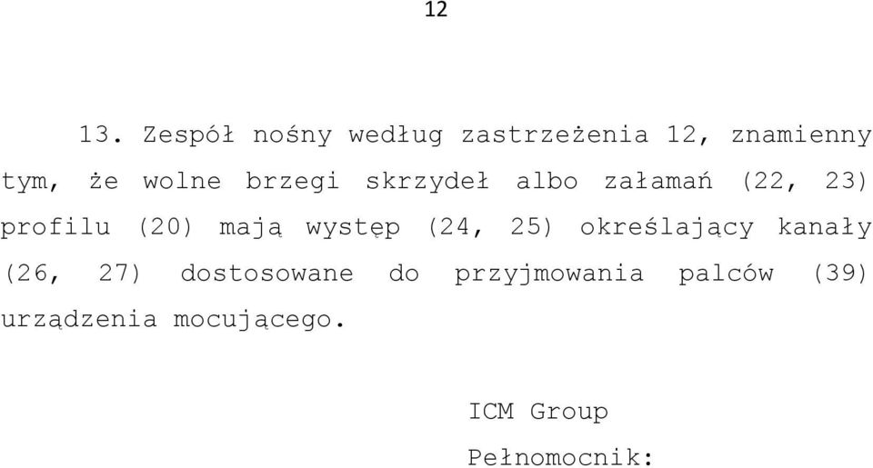 brzegi skrzydeł albo załamań (22, 23) profilu () mają występ