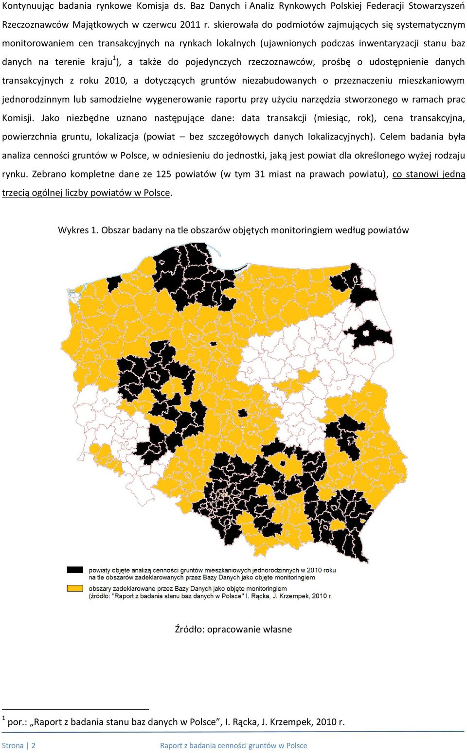 pojedynczych rzeczoznawców, prośbę o udostępnienie danych transakcyjnych z roku 2010, a dotyczących gruntów niezabudowanych o przeznaczeniu mieszkaniowym jednorodzinnym lub samodzielne wygenerowanie