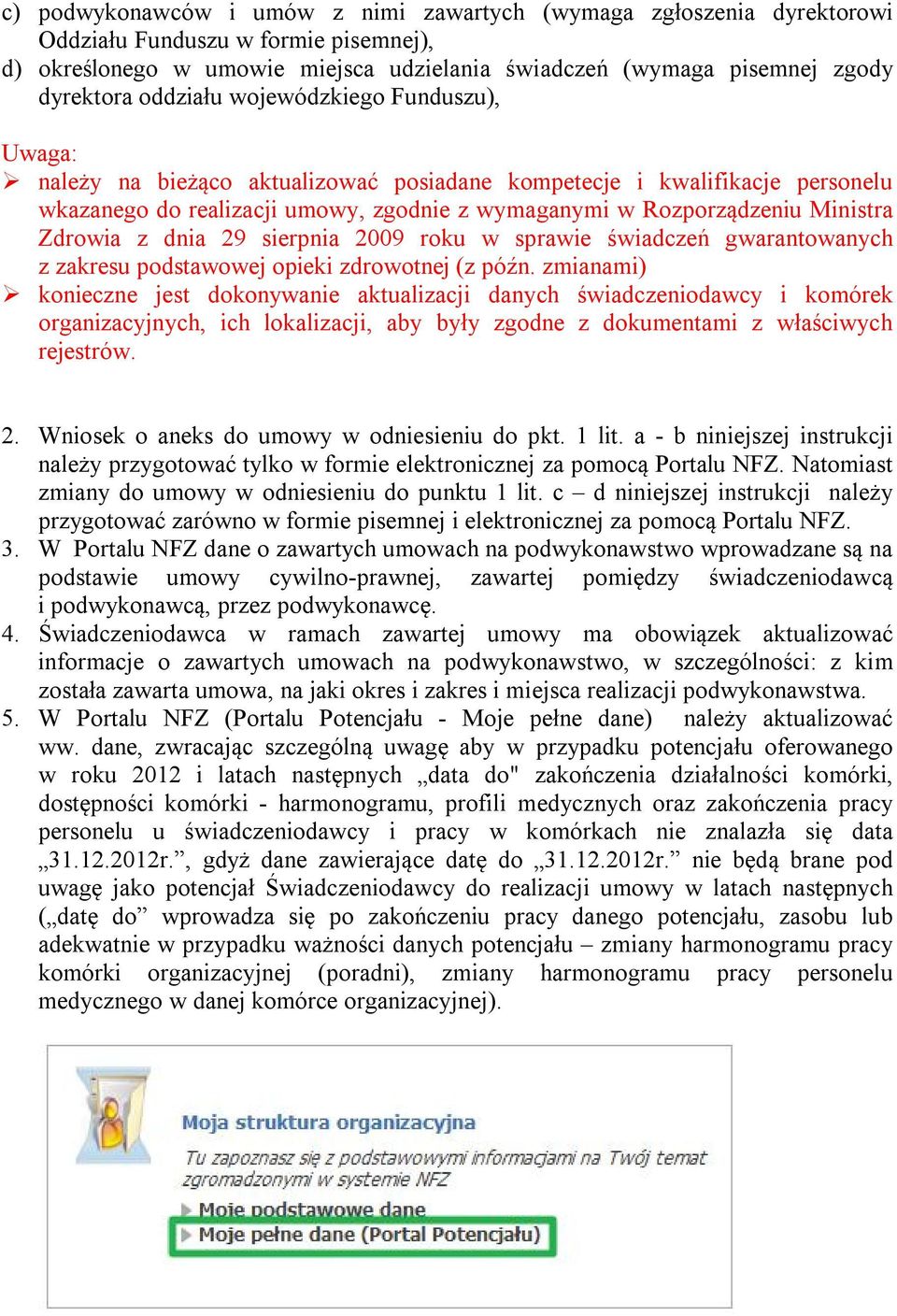 Zdrowia z dnia 29 sierpnia 2009 roku w sprawie świadczeń gwarantowanych z zakresu podstawowej opieki zdrowotnej (z późn.