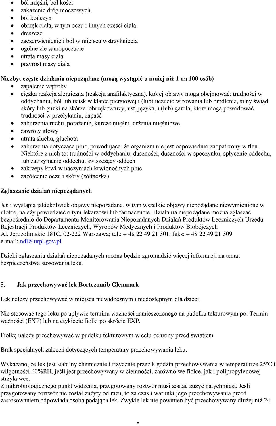 obejmować: trudności w oddychaniu, ból lub ucisk w klatce piersiowej i (lub) uczucie wirowania lub omdlenia, silny świąd skóry lub guzki na skórze, obrzęk twarzy, ust, języka, i (lub) gardła, które