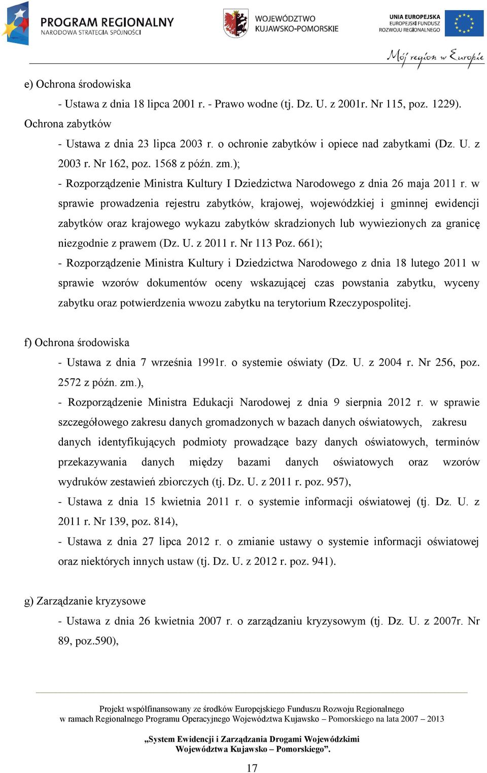 w sprawie prowadzenia rejestru zabytków, krajowej, wojewódzkiej i gminnej ewidencji zabytków oraz krajowego wykazu zabytków skradzionych lub wywiezionych za granicę niezgodnie z prawem (Dz. U.