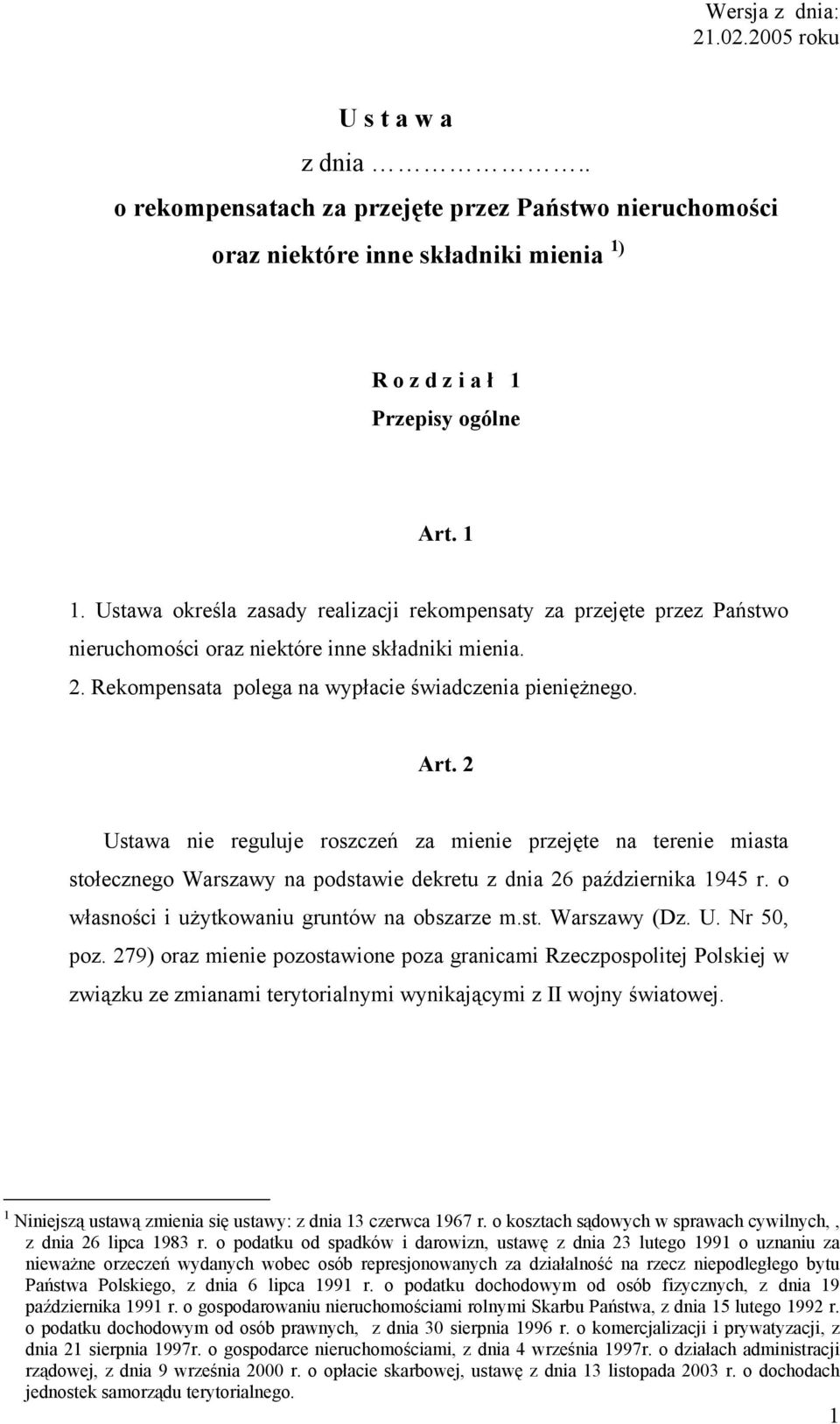 2 Ustawa nie reguluje roszczeń za mienie przejęte na terenie miasta stołecznego Warszawy na podstawie dekretu z dnia 26 października 1945 r. o własności i użytkowaniu gruntów na obszarze m.st. Warszawy (Dz.