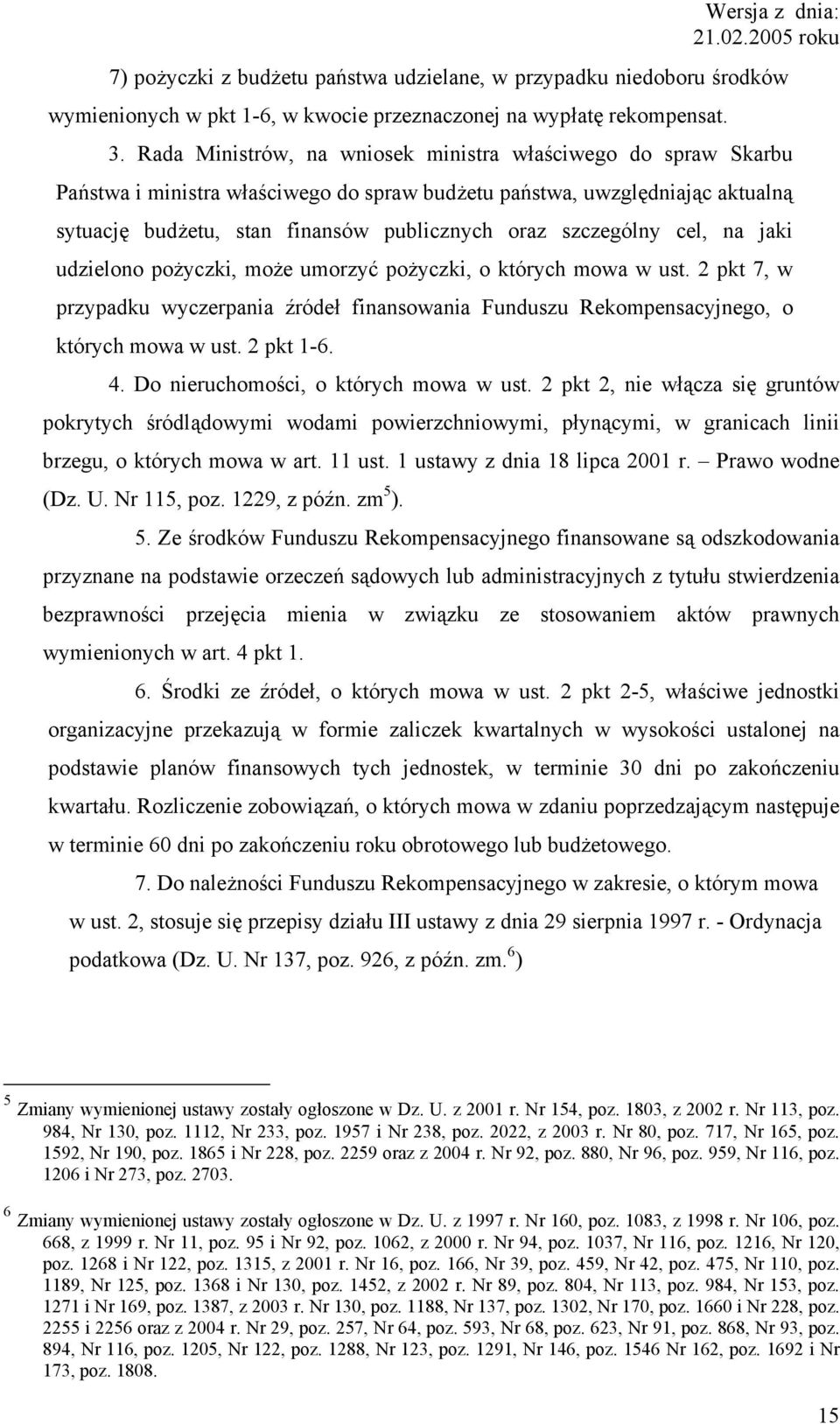 szczególny cel, na jaki udzielono pożyczki, może umorzyć pożyczki, o których mowa w ust. 2 pkt 7, w przypadku wyczerpania źródeł finansowania Funduszu Rekompensacyjnego, o których mowa w ust.