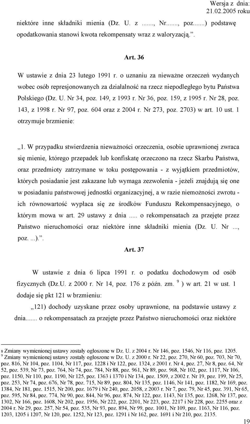 Nr 28, poz. 143, z 1998 r. Nr 97, poz. 604 oraz z 2004 r. Nr 273, poz. 2703) w art. 10 ust. 1 otrzymuje brzmienie: 1.