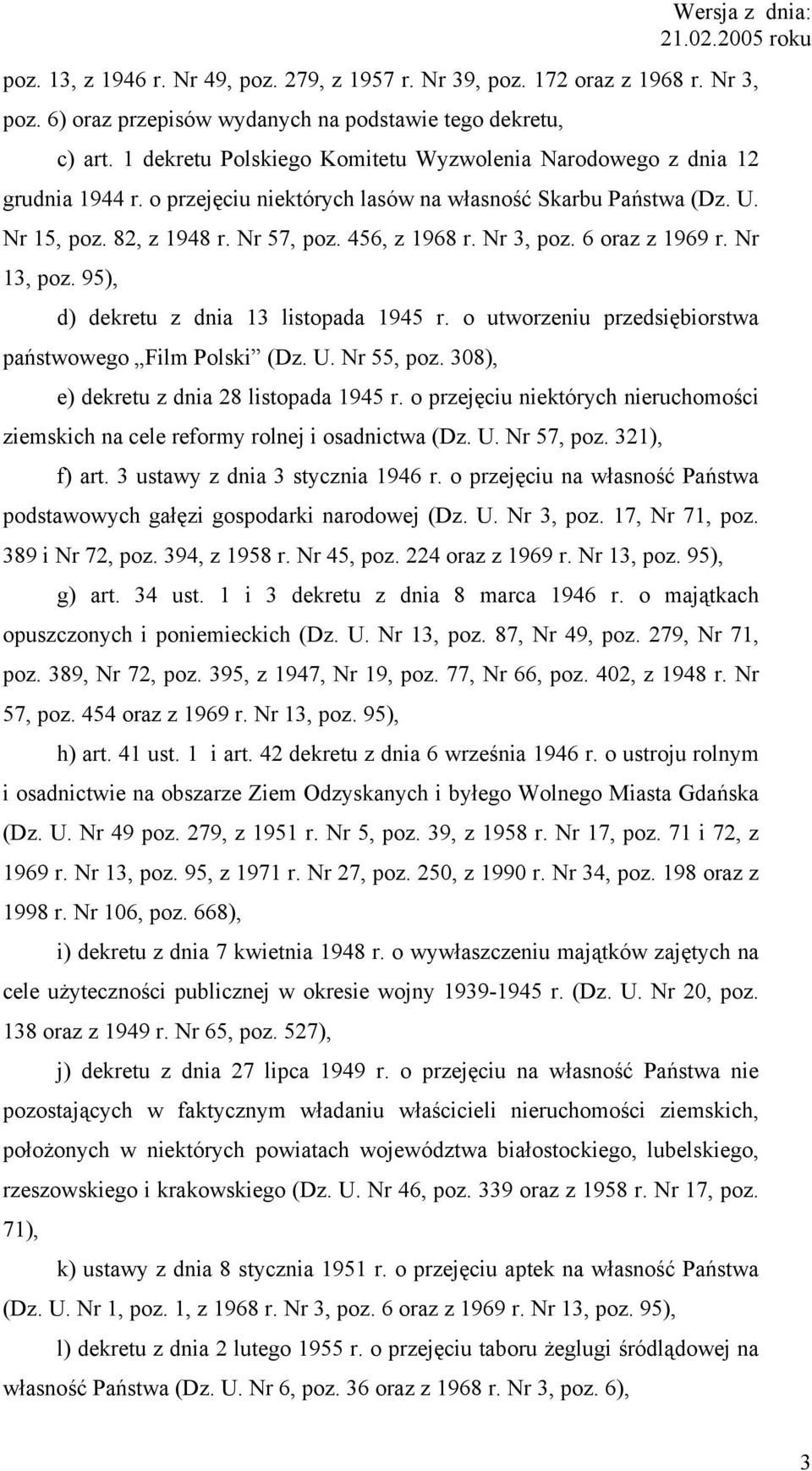 Nr 3, poz. 6 oraz z 1969 r. Nr 13, poz. 95), d) dekretu z dnia 13 listopada 1945 r. o utworzeniu przedsiębiorstwa państwowego Film Polski (Dz. U. Nr 55, poz.