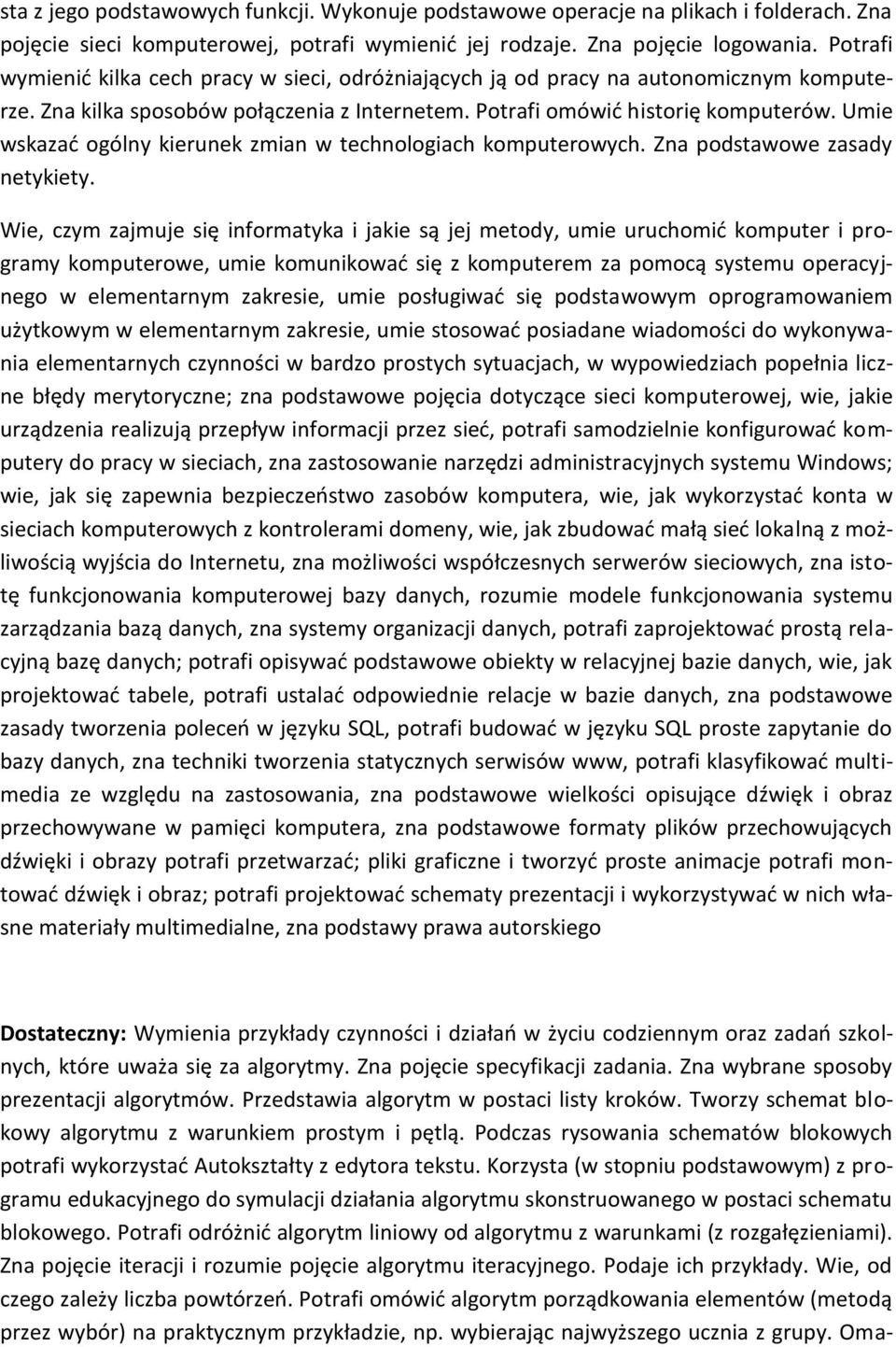 Umie wskazać ogólny kierunek zmian w technologiach komputerowych. Zna podstawowe zasady netykiety.