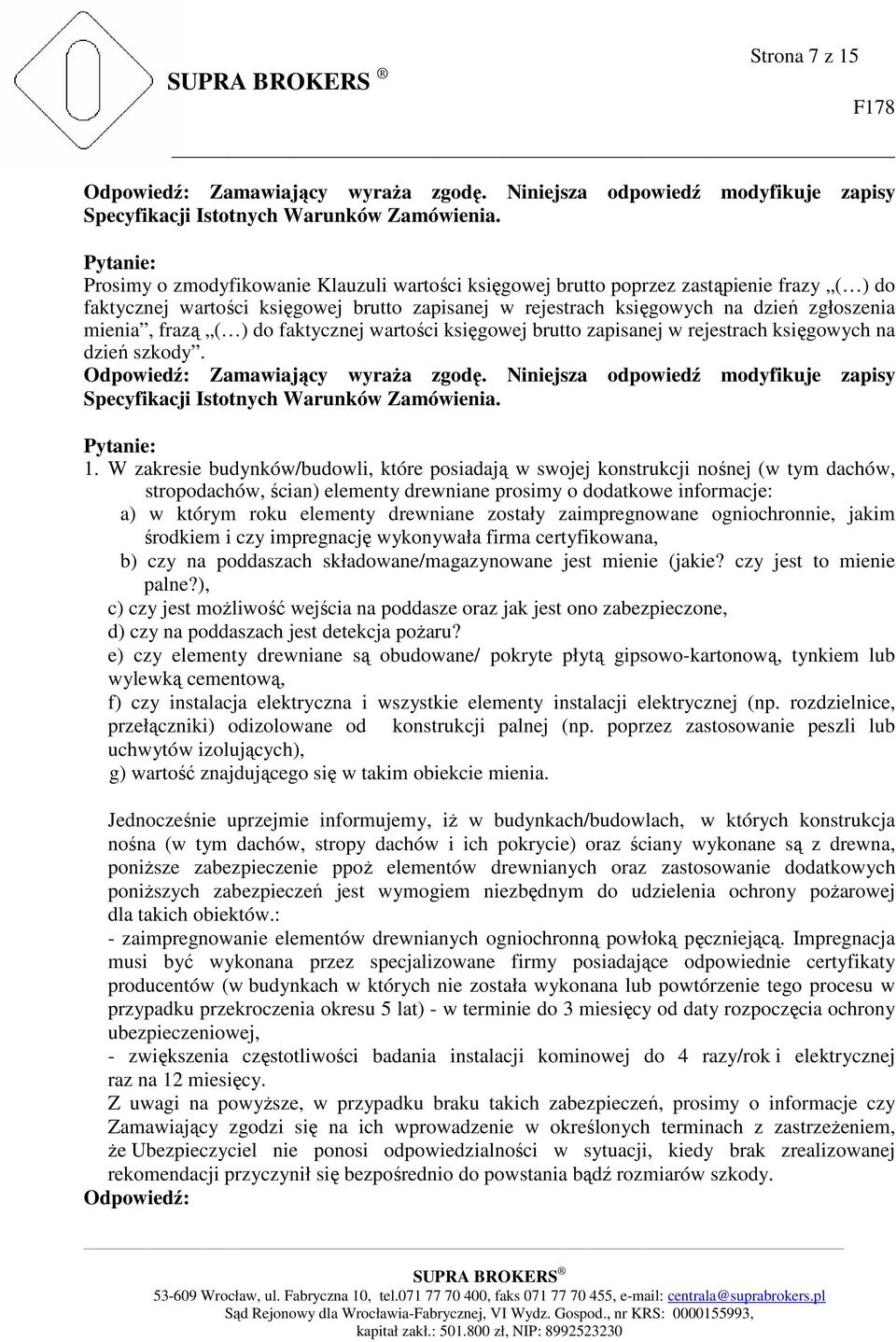 W zakresie budynków/budowli, które posiadają w swojej konstrukcji nośnej (w tym dachów, stropodachów, ścian) elementy drewniane prosimy o dodatkowe informacje: a) w którym roku elementy drewniane