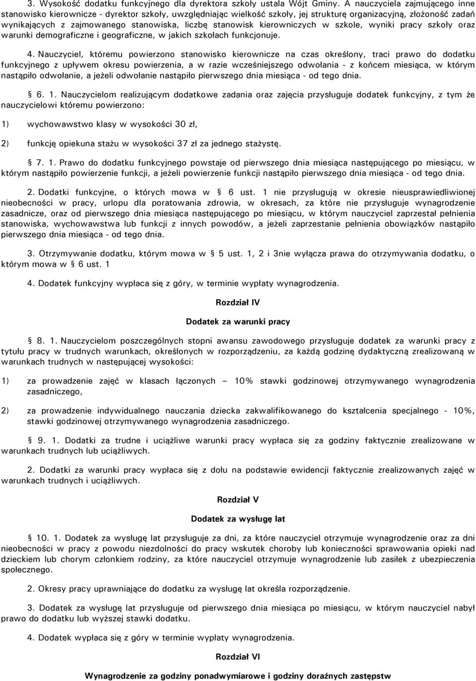 stanowisk kierowniczych w szkole, wyniki pracy szkoły oraz warunki demograficzne i geograficzne, w jakich szkołach funkcjonuje. 4.