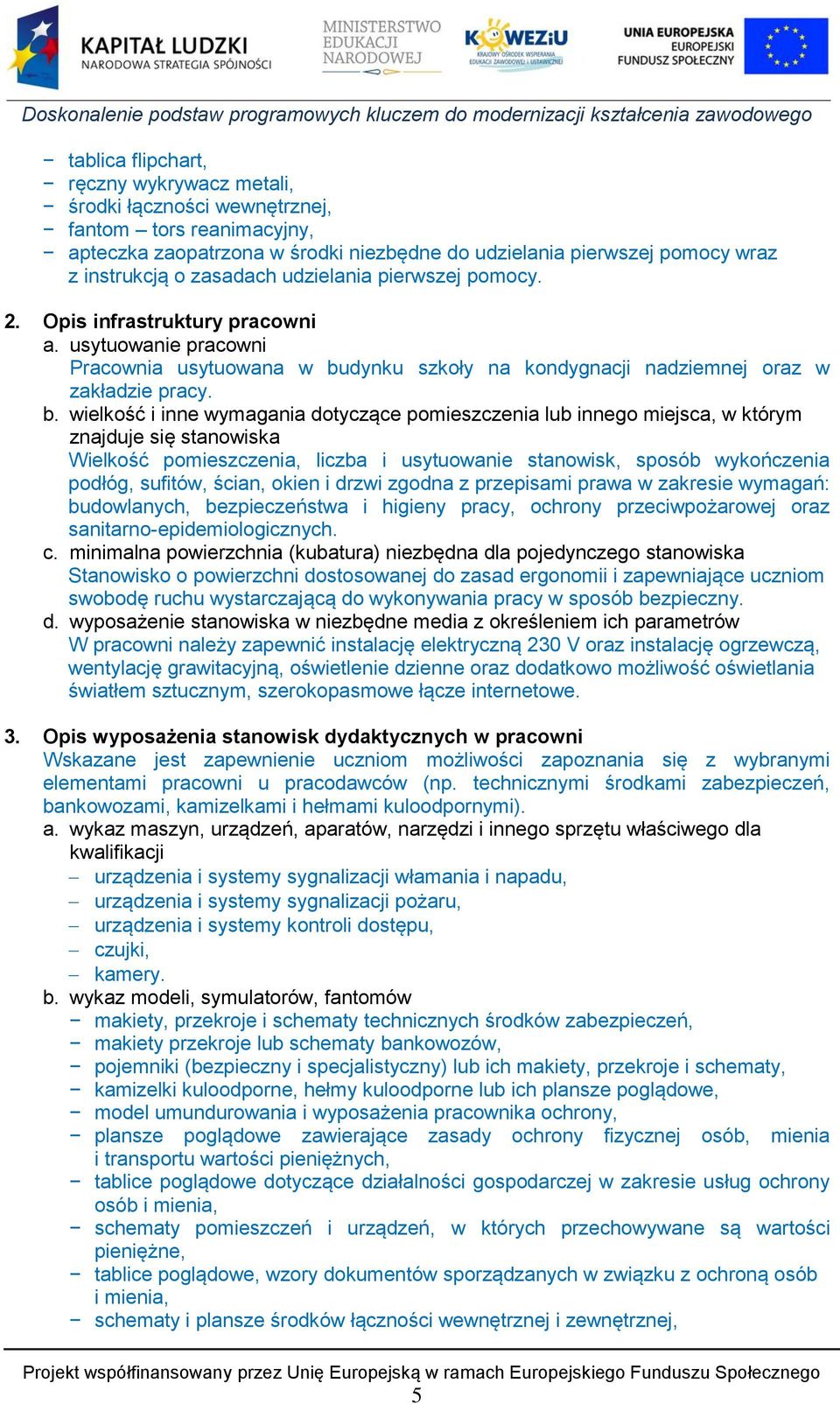 dynku szkoły na kondygnacji nadziemnej oraz w zakładzie pracy. b.