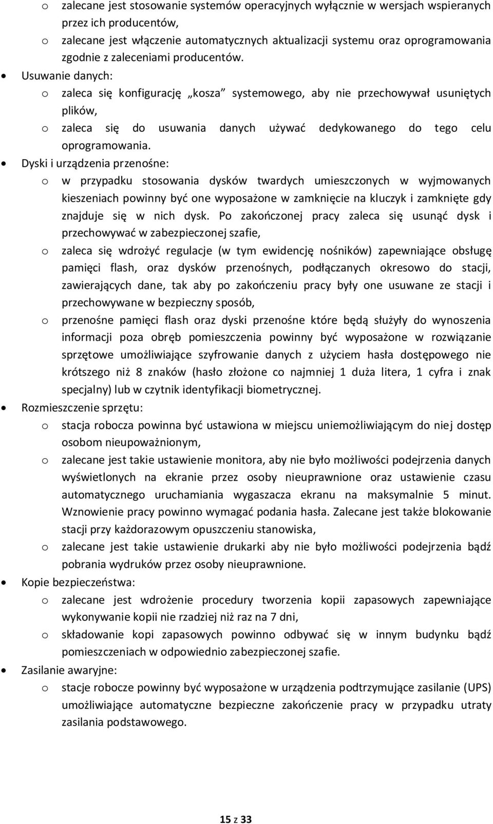 Usuwanie danych: o zaleca się konfigurację kosza systemowego, aby nie przechowywał usuniętych plików, o zaleca się do usuwania danych używać dedykowanego do tego celu oprogramowania.