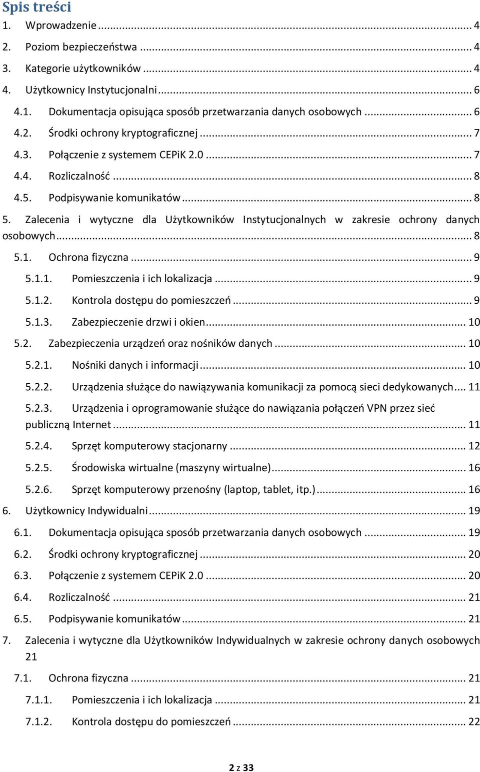 Zalecenia i wytyczne dla Użytkowników Instytucjonalnych w zakresie ochrony danych osobowych... 8 5.1. Ochrona fizyczna... 9 5.1.1. Pomieszczenia i ich lokalizacja... 9 5.1.2.