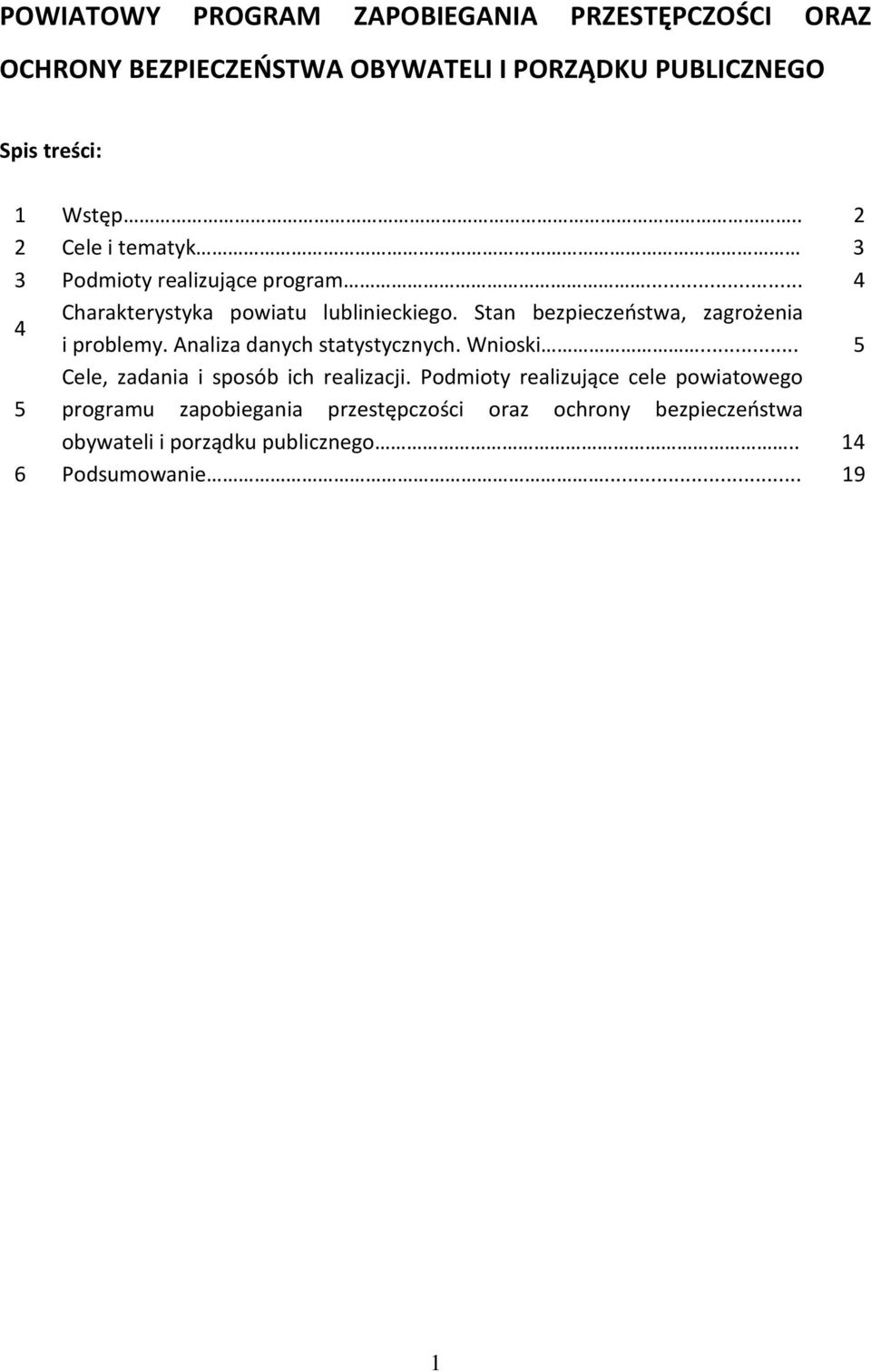 Stan bezpieczeństwa, zagrożenia i problemy. Analiza danych statystycznych. Wnioski... 5 Cele, zadania i sposób ich realizacji.