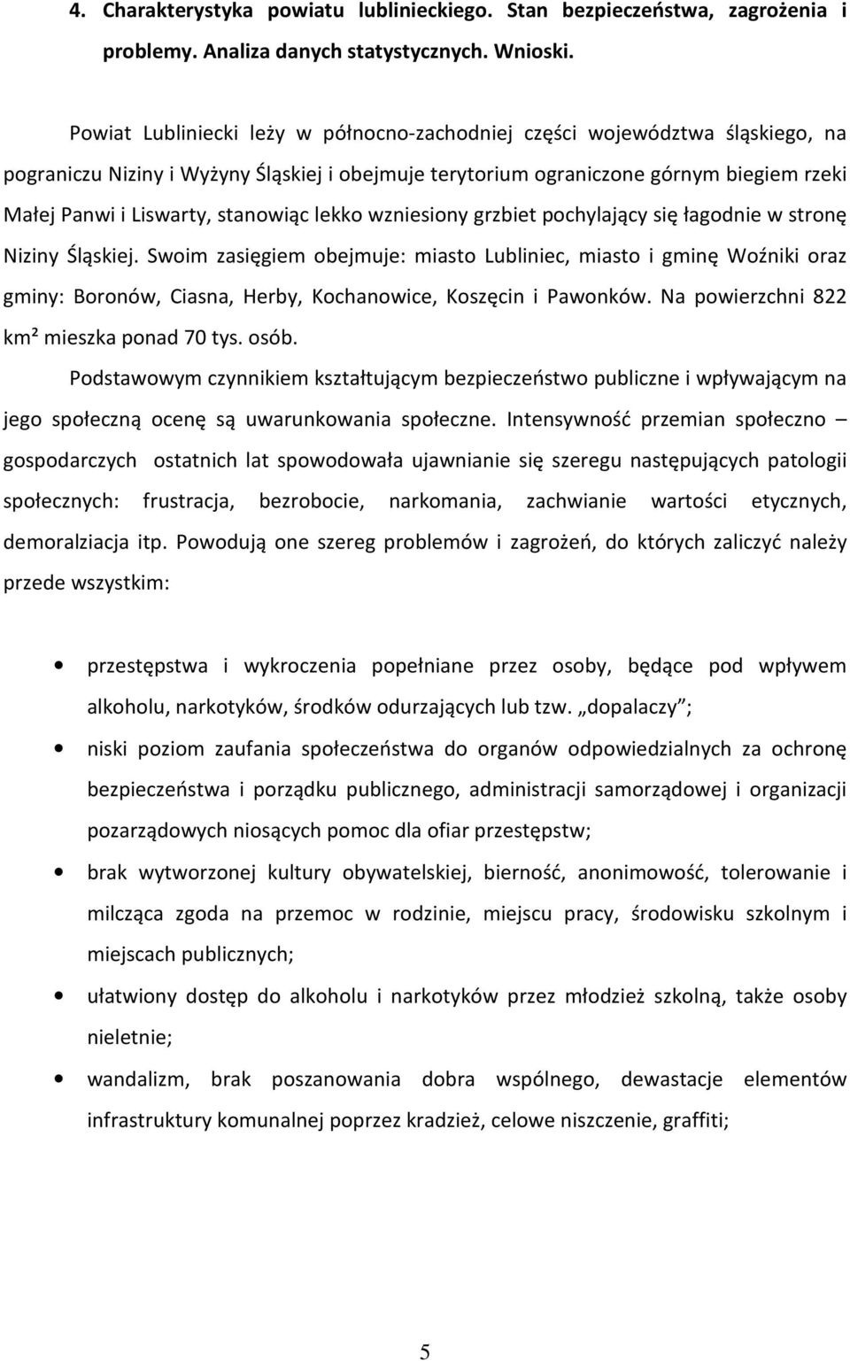 stanowiąc lekko wzniesiony grzbiet pochylający się łagodnie w stronę Niziny Śląskiej.