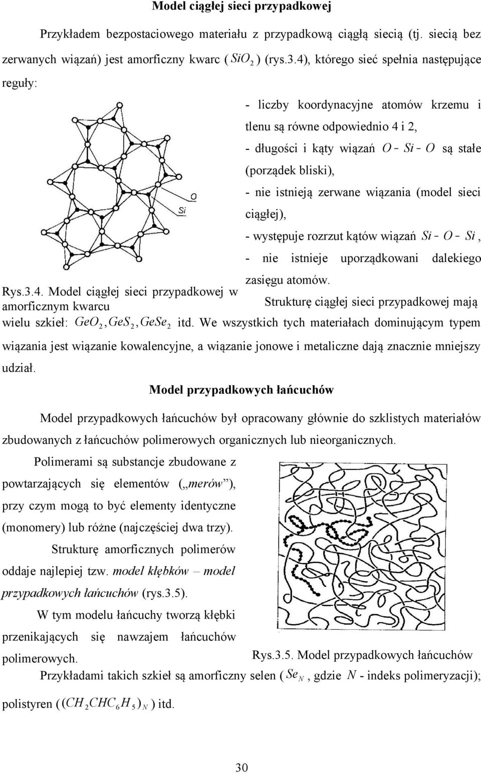 wiązania (model sieci ciągłej), - występuje rozrzut kątów wiązań Si O Si, - nie istnieje uporządkowani dalekiego zasięgu atomów. Rys.3.4.