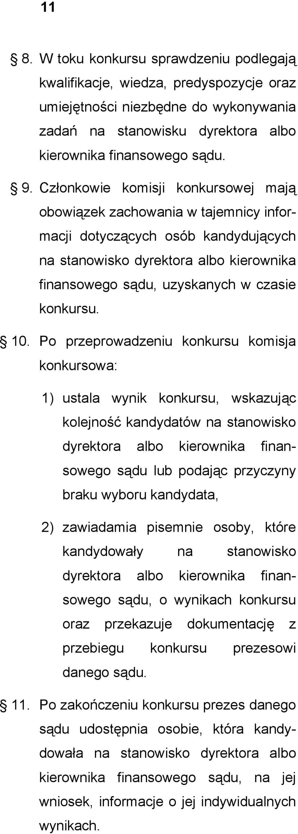 10. Po przeprowadzeniu konkursu komisja konkursowa: 1) ustala wynik konkursu, wskazując kolejność kandydatów na stanowisko dyrektora albo kierownika finansowego sądu lub podając przyczyny braku