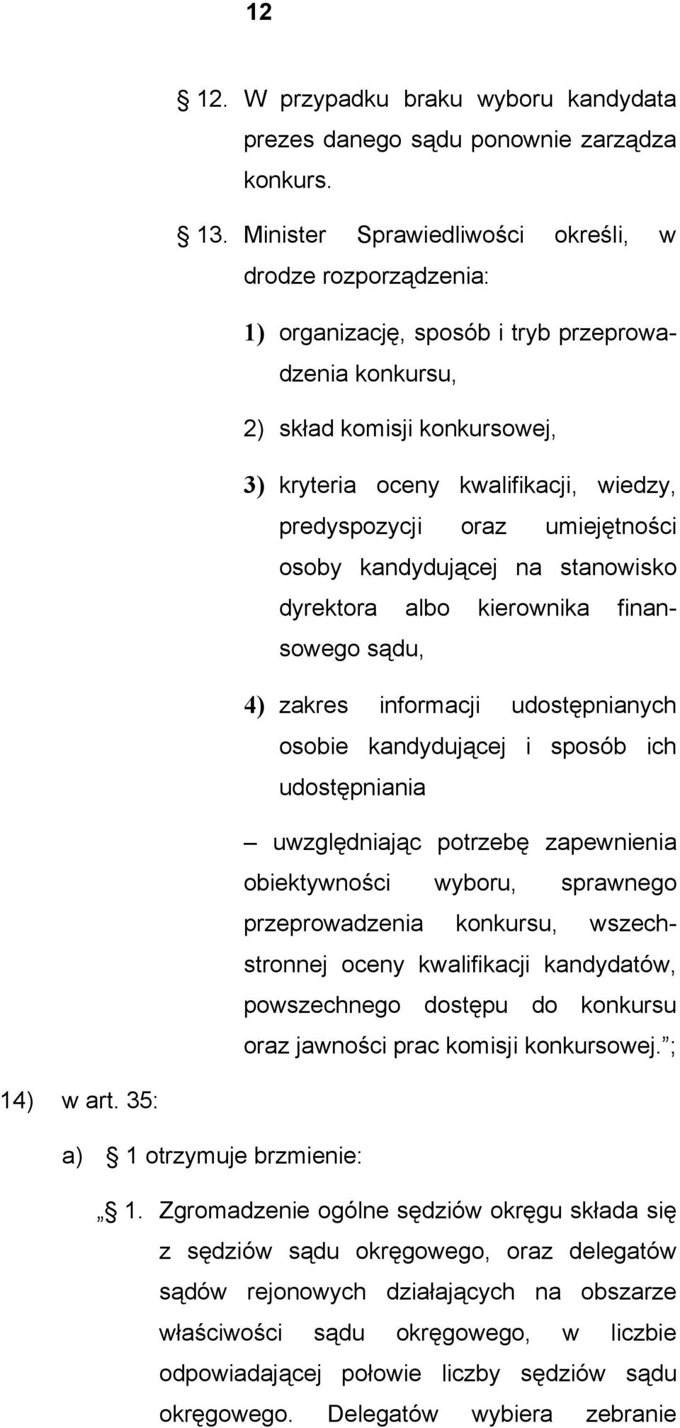 oraz umiejętności osoby kandydującej na stanowisko dyrektora albo kierownika finansowego sądu, 4) zakres informacji udostępnianych osobie kandydującej i sposób ich udostępniania uwzględniając