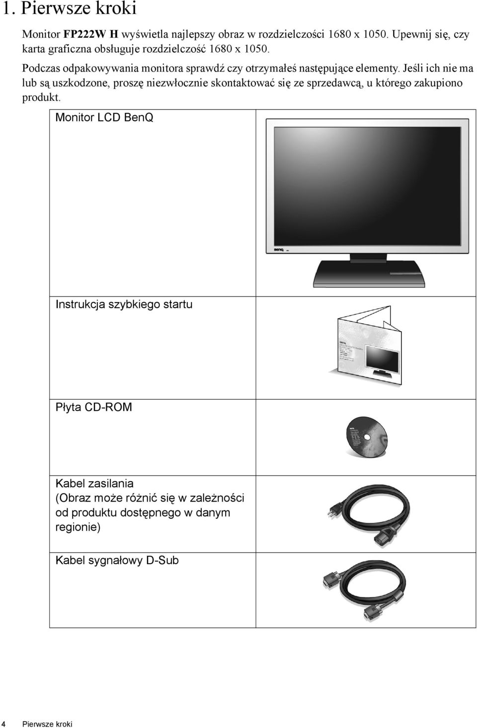 Podczas odpakowywania monitora sprawdź czy otrzymałeś następujące elementy.