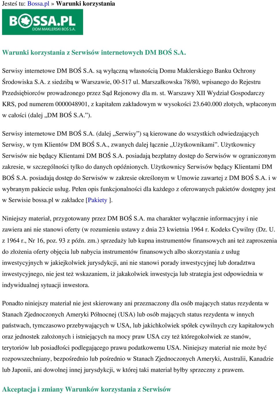 Warszawy XII Wydział Gospodarczy KRS, pod numerem 0000048901, z kapitałem zakładowym w wysokości 23.640.000 złotych, wpłaconym w całości (dalej DM BOŚ S.A.