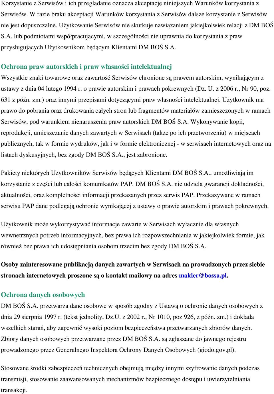 lub podmiotami współpracującymi, w szczególności nie uprawnia do korzystania z praw przysługujących Użytkownikom będącym Klientami DM BOŚ S.A.