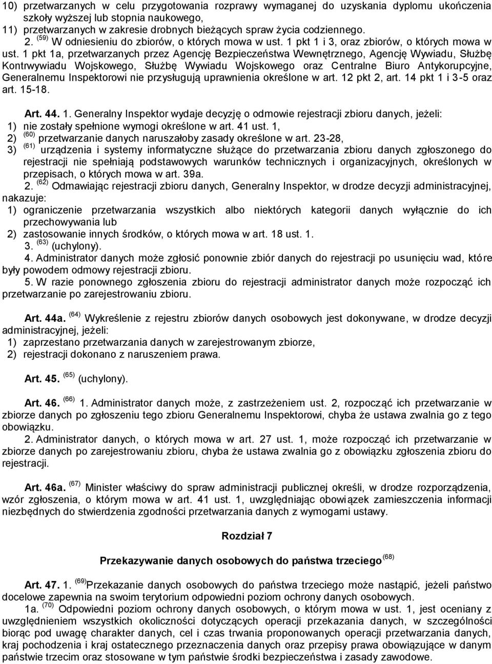 1 pkt 1a, przetwarzanych przez Agencję Bezpieczeństwa Wewnętrznego, Agencję Wywiadu, Służbę Kontrwywiadu Wojskowego, Służbę Wywiadu Wojskowego oraz Centralne Biuro Antykorupcyjne, Generalnemu