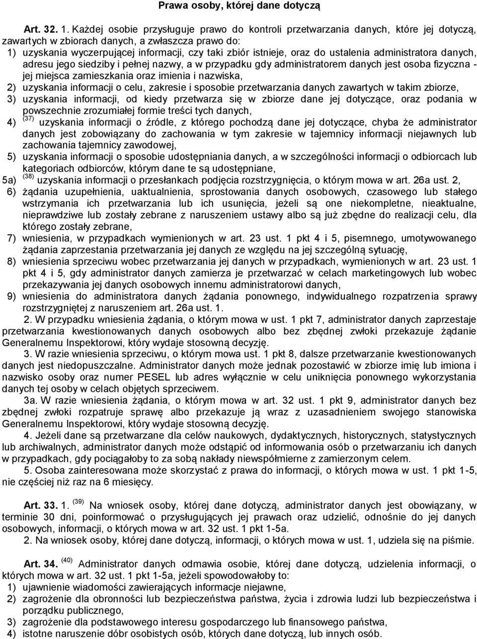 oraz do ustalenia administratora danych, adresu jego siedziby i pełnej nazwy, a w przypadku gdy administratorem danych jest osoba fizyczna - jej miejsca zamieszkania oraz imienia i nazwiska, 2)