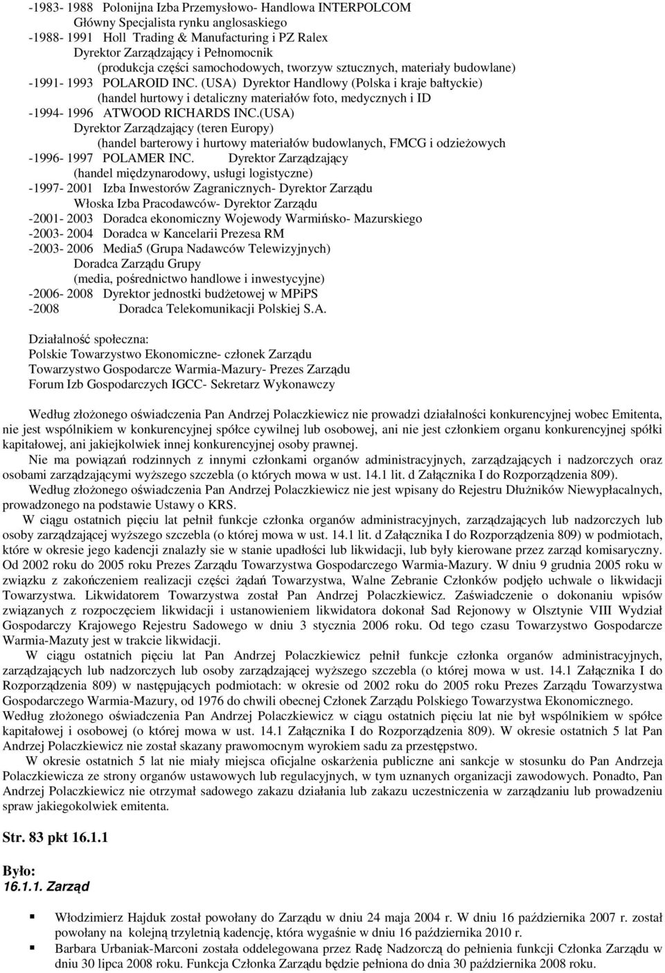 (USA) Dyrektor Handlowy (Polska i kraje bałtyckie) (handel hurtowy i detaliczny materiałów foto, medycznych i ID -1994-1996 ATWOOD RICHARDS INC.