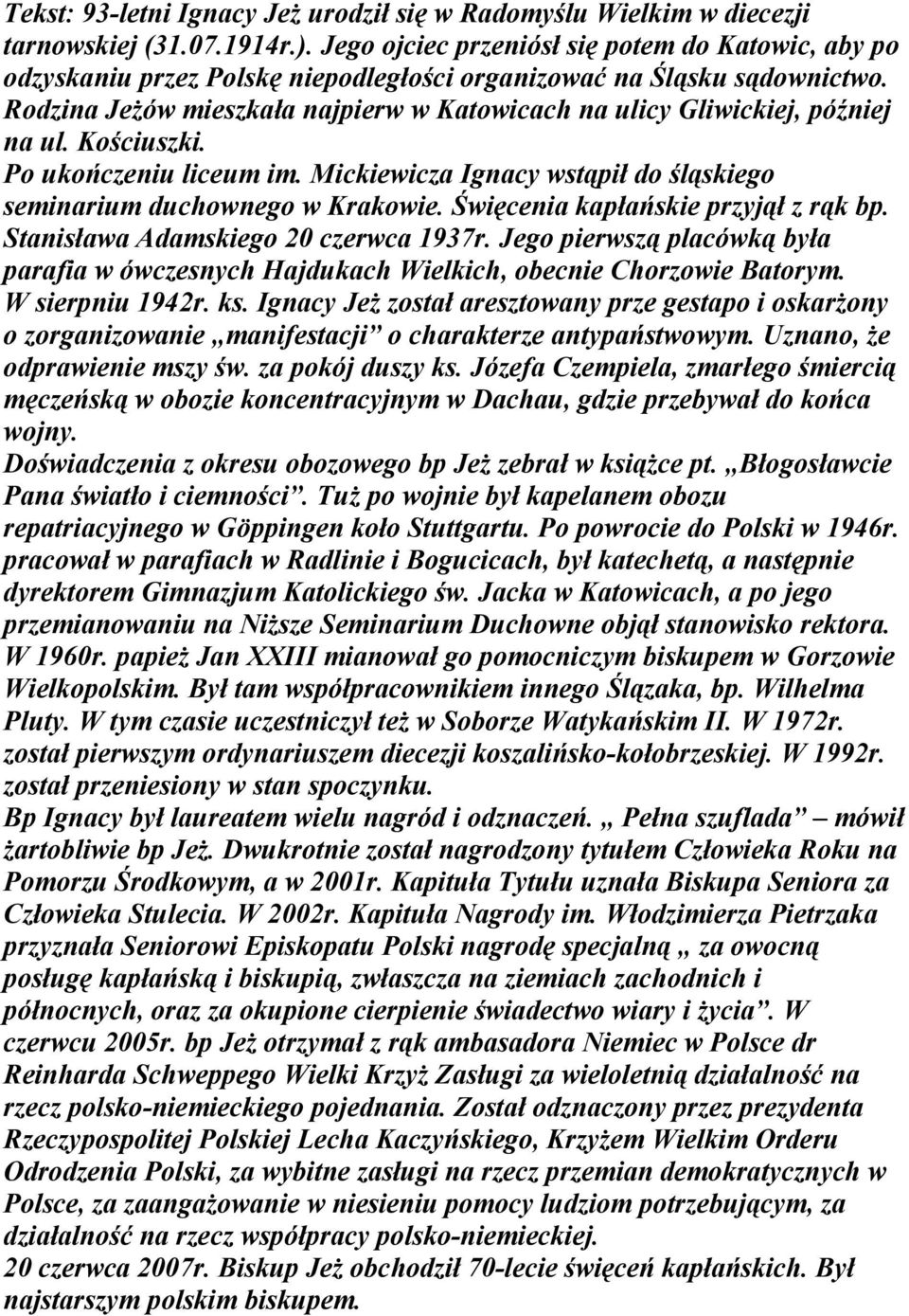 Rodzina Jeżów mieszkała najpierw w Katowicach na ulicy Gliwickiej, później na ul. Kościuszki. Po ukończeniu liceum im. Mickiewicza Ignacy wstąpił do śląskiego seminarium duchownego w Krakowie.