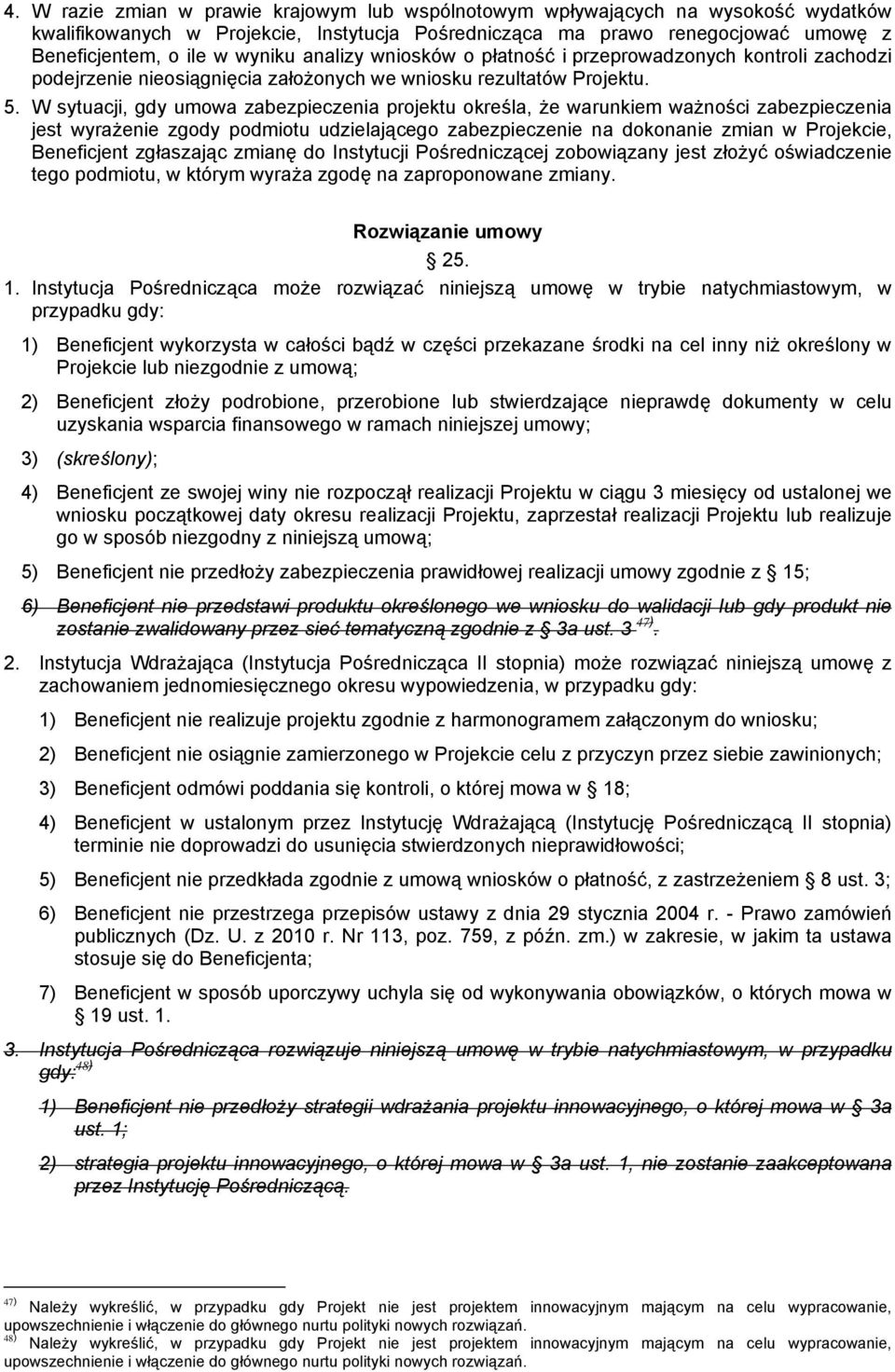 W sytuacji, gdy umowa zabezpieczenia projektu określa, że warunkiem ważności zabezpieczenia jest wyrażenie zgody podmiotu udzielającego zabezpieczenie na dokonanie zmian w Projekcie, Beneficjent