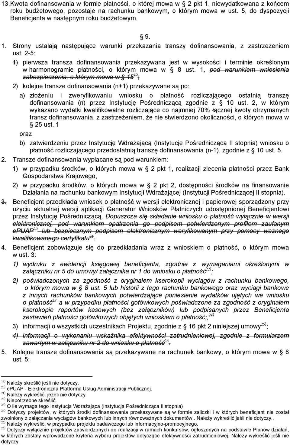 2-5: 1) pierwsza transza dofinansowania przekazywana jest w wysokości i terminie określonym w harmonogramie płatności, o którym mowa w 8 ust.