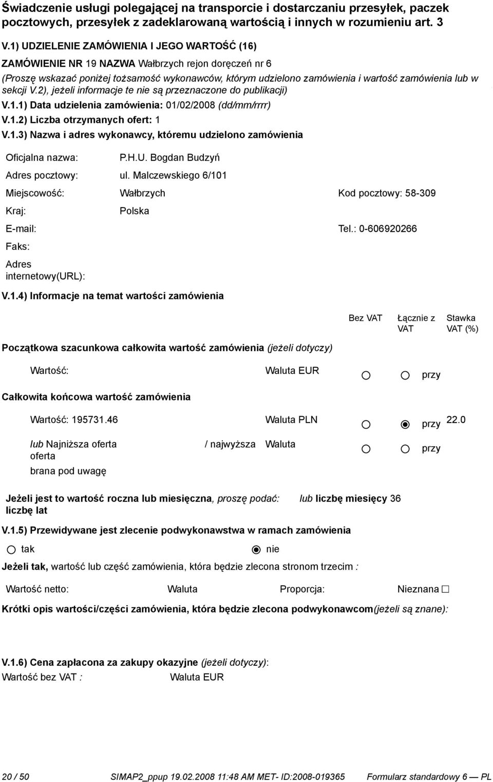 Wykonawcy, doręczeń nr 6 na tere Dolnego Śląska w miastach lub (Proszę rejonach wskazać doręczeń poniżej tożsamość podanych wykonawców, przez Zamawiającego.