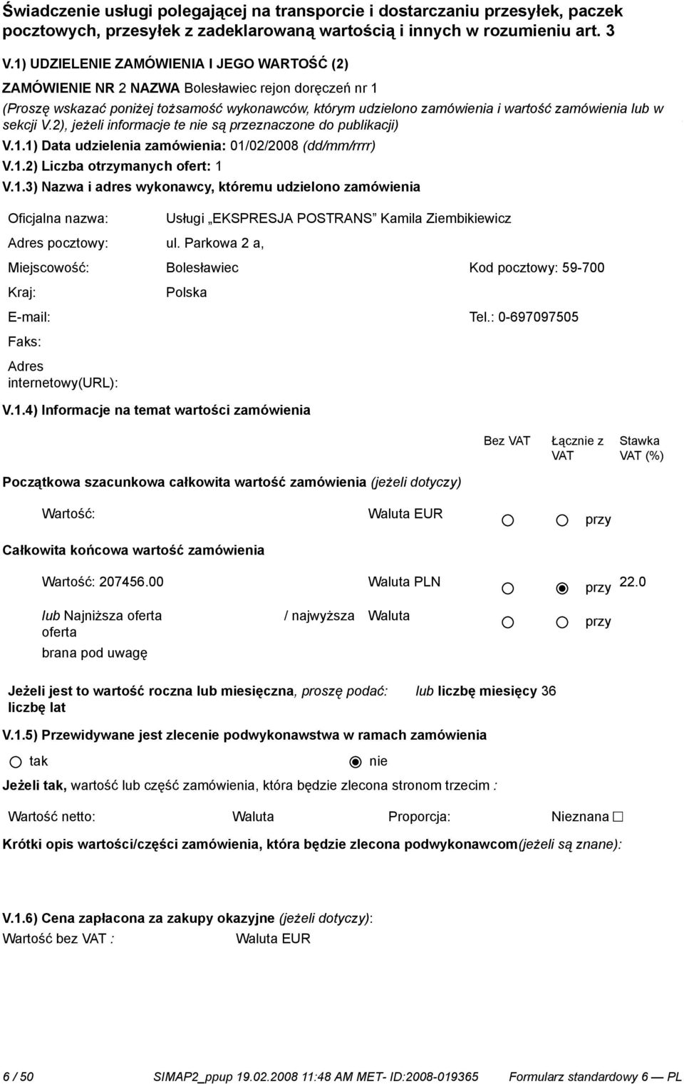 Wykonawcy, doręczeń nr 1 na tere Dolnego Śląska w miastach lub (Proszę rejonach wskazać doręczeń poniżej tożsamość podanych wykonawców, przez Zamawiającego.