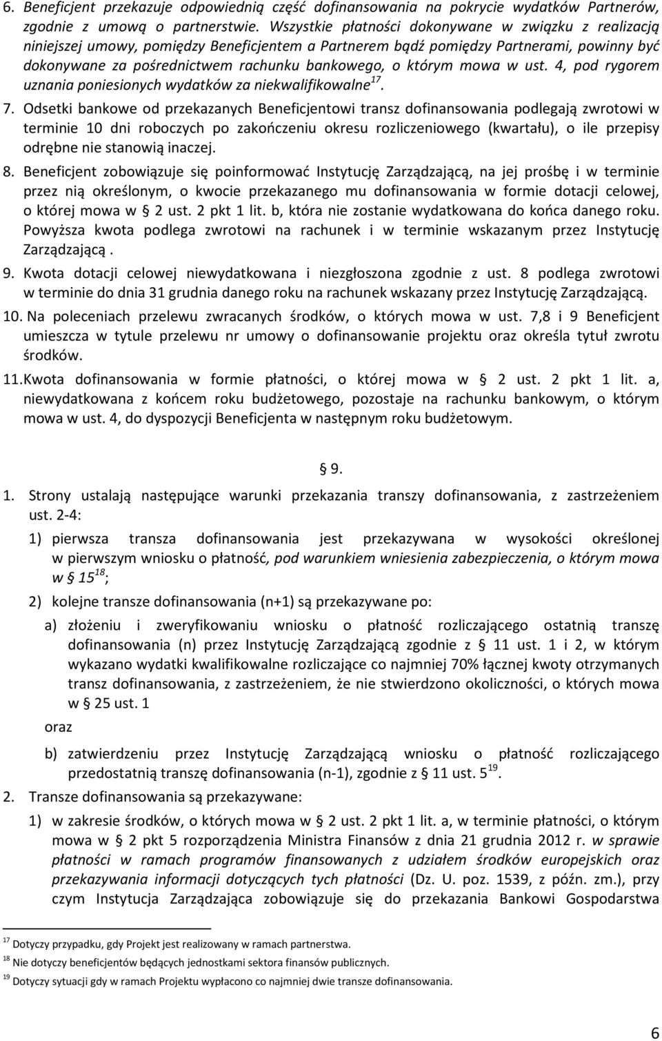 którym mowa w ust. 4, pod rygorem uznania poniesionych wydatków za niekwalifikowalne 17. 7.