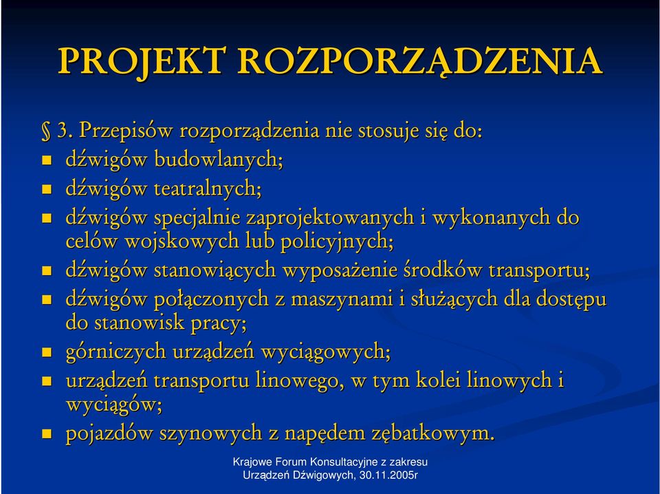 transportu; dźwigów w połą łączonych z maszynami i służąs żących dla dostępu do stanowisk pracy; górniczych urządze