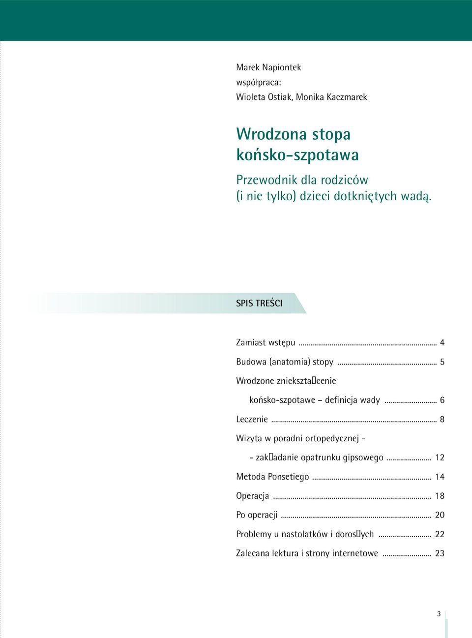 .. 5 Wrodzone zniekszta cenie końsko-szpotawe definicja wady... 6 Leczenie.