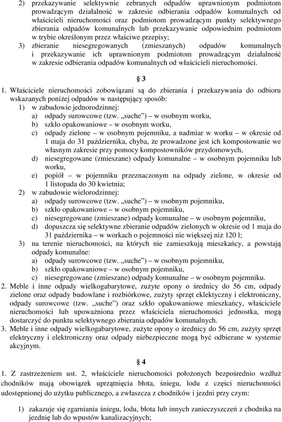 przekazywanie ich uprawnionym podmiotom prowadzącym działalność w zakresie odbierania odpadów komunalnych od właścicieli nieruchomości. 3 1.