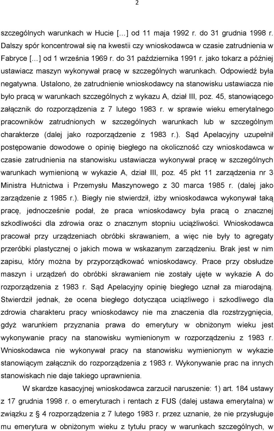 Ustalono, że zatrudnienie wnioskodawcy na stanowisku ustawiacza nie było pracą w warunkach szczególnych z wykazu A, dział III, poz. 45, stanowiącego załącznik do rozporządzenia z 7 lutego 1983 r.