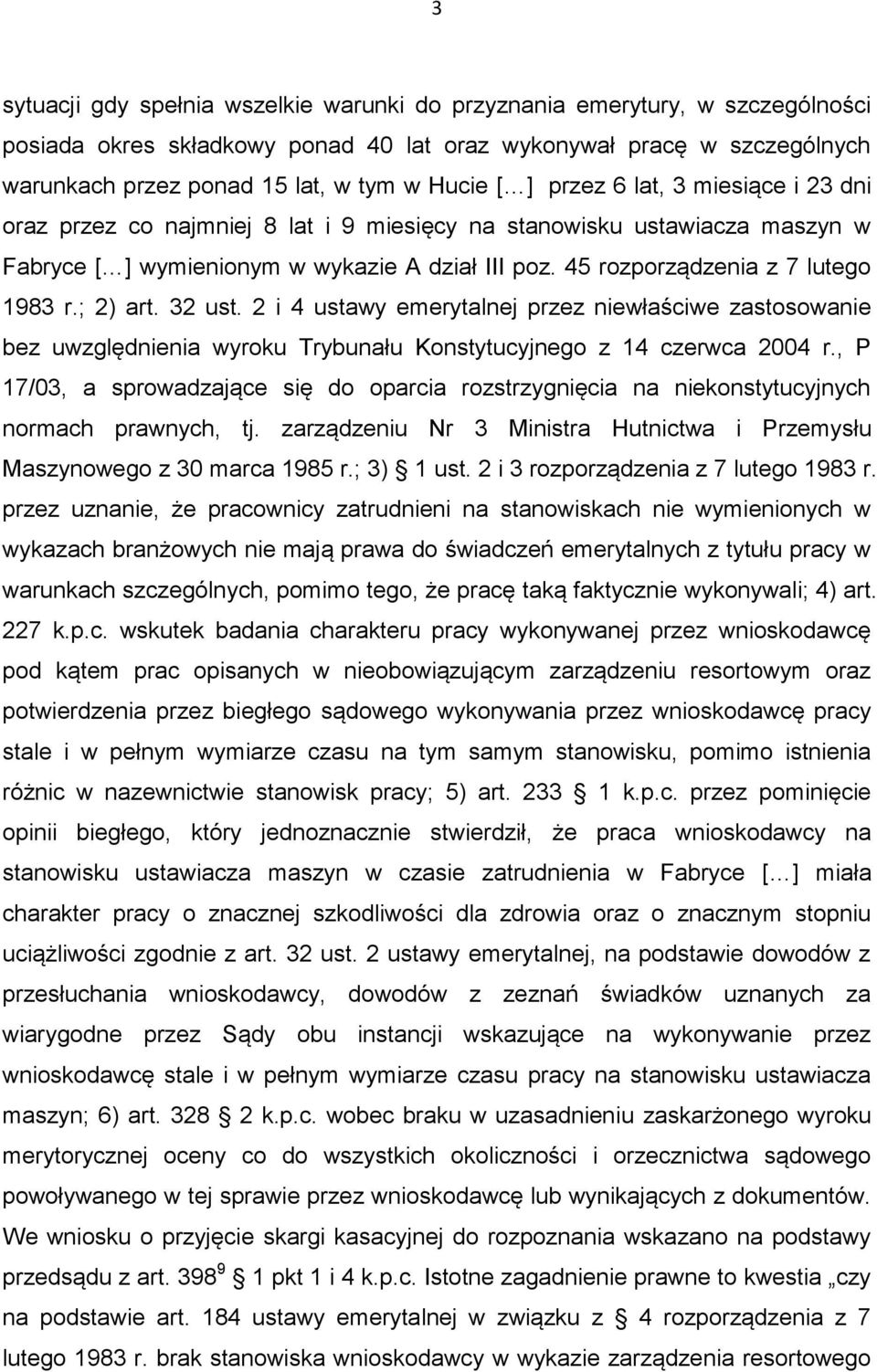 ; 2) art. 32 ust. 2 i 4 ustawy emerytalnej przez niewłaściwe zastosowanie bez uwzględnienia wyroku Trybunału Konstytucyjnego z 14 czerwca 2004 r.
