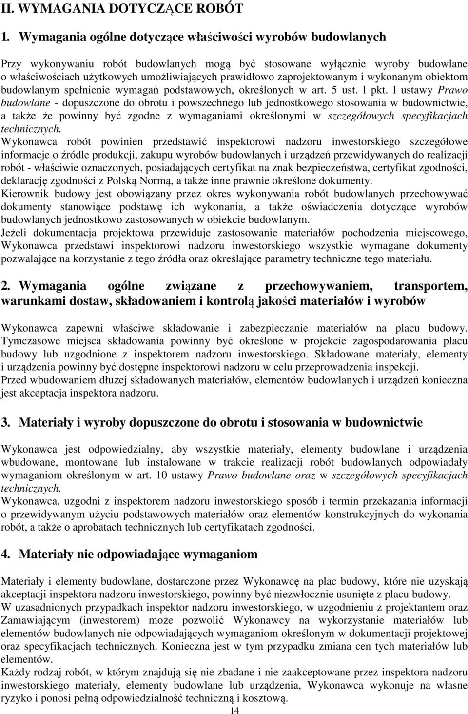 zaprojektowanym i wykonanym obiektom budowlanym spełnienie wymagań podstawowych, określonych w art. 5 ust. l pkt.